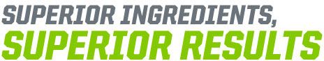 Superior Ingredients, Superior Results